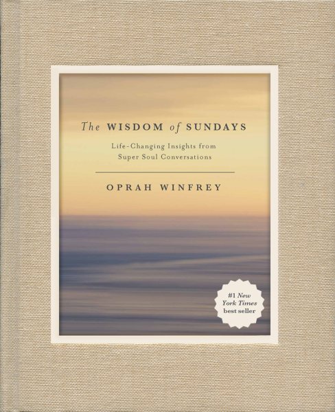 The Wisdom of Sundays: Life-Changing Insights from Super Soul Conversations cover
