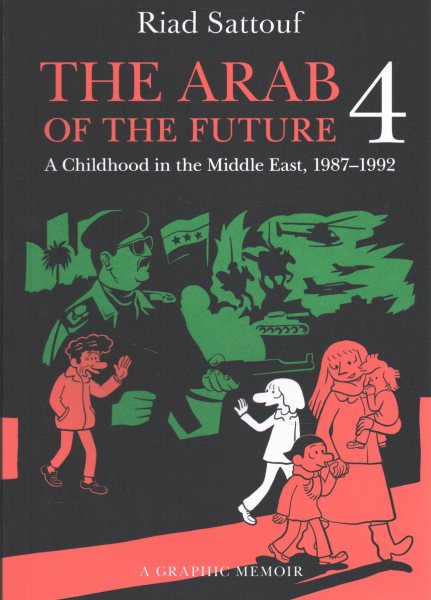 The Arab of the Future 4: A Graphic Memoir of a Childhood in the Middle East, 1987-1992 cover