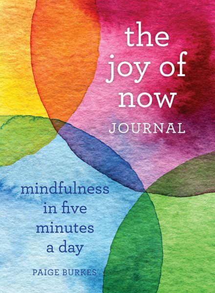 The Joy of Now Journal: Mindfulness in Five Minutes a Day cover