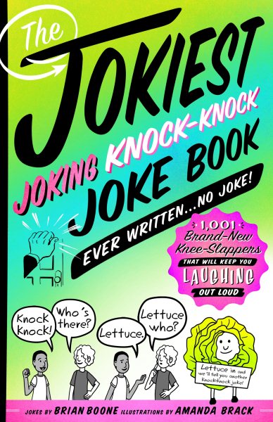 The Jokiest Joking Knock-Knock Joke Book Ever Written...No Joke!: 1,001 Brand-New Knee-Slappers That Will Keep You Laughing Out Loud (Jokiest Joking Joke Books) cover