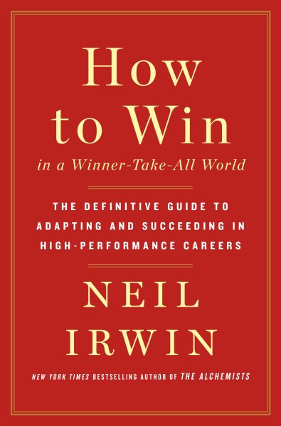 How to Win in a Winner-Take-All World: The Definitive Guide to Adapting and Succeeding in High-Performance Careers cover