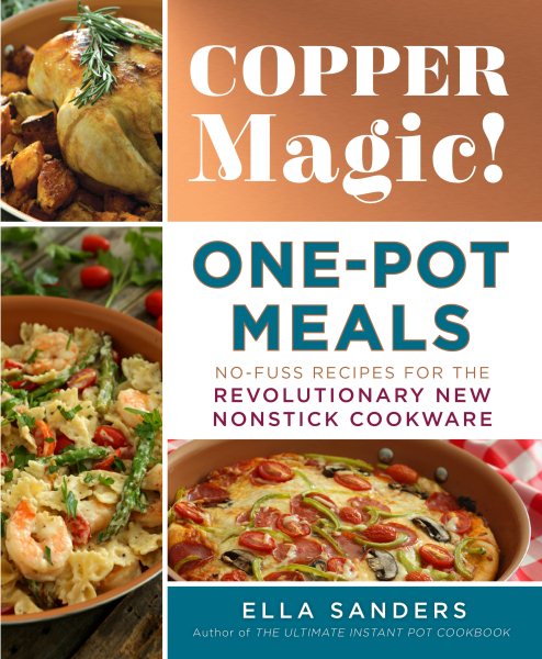 Copper Magic! One-Pot Meals: No-Fuss Recipes for the Revolutionary New Nonstick Cookware cover