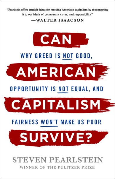 Can American Capitalism Survive?: Why Greed Is Not Good, Opportunity Is Not Equal, and Fairness Won't Make Us Poor cover