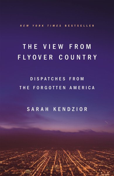 The View from Flyover Country: Dispatches from the Forgotten America cover