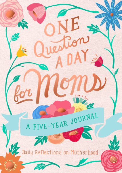One Question a Day for Moms: A Five-Year Journal: Daily Reflections on Motherhood cover
