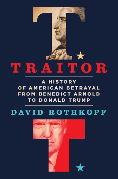Traitor: A History of American Betrayal from Benedict Arnold to Donald Trump cover