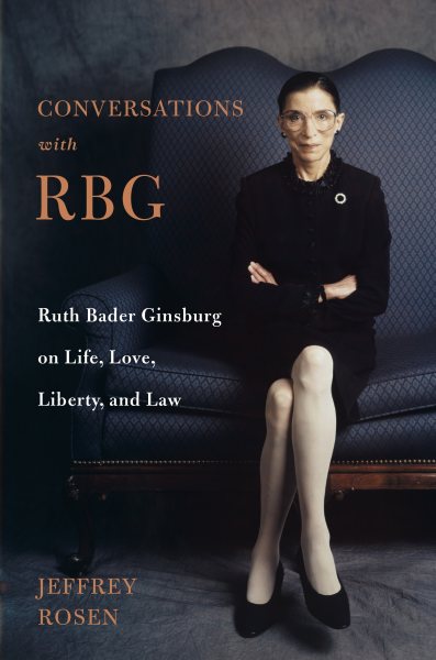Conversations with RBG: Ruth Bader Ginsburg on Life, Love, Liberty, and Law cover