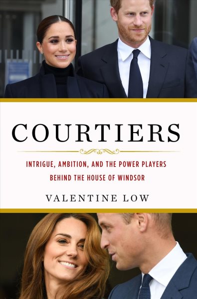 Courtiers: Intrigue, Ambition, and the Power Players Behind the House of Windsor cover