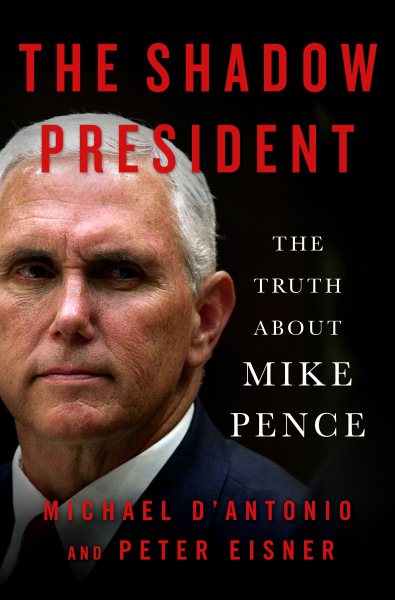 The Shadow President: The Truth About Mike Pence cover