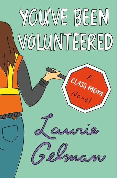 You've Been Volunteered: A Class Mom Novel (Class Mom, 2) cover