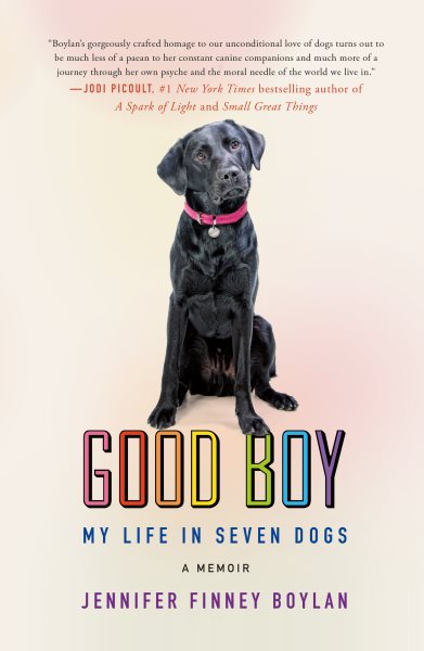 Good Boy: My Life in Seven Dogs cover