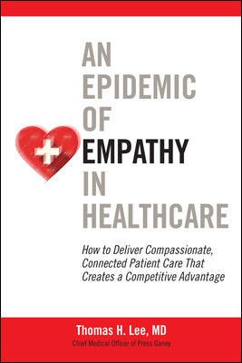 An Epidemic of Empathy in Healthcare: How to Deliver Compassionate, Connected Patient Care That Creates a Competitive Advantage cover