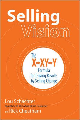 Selling Vision: The X-XY-Y Formula for Driving Results by Selling Change cover