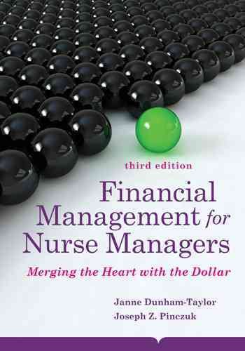 Financial Management for Nurse Managers: Merging the Heart with the Dollar (Dunham-Taylor, Financial Management for Nurse Managers)