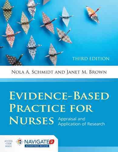 Evidence-Based Practice for Nurses: Appraisal and Application of Research (Schmidt, Evidence Based Practice for Nurses)