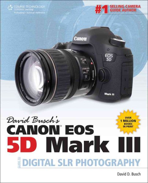 David Busch's Canon EOS 5D Mark III Guide to Digital SLR Photography (David Busch's Digital Photography Guides) cover