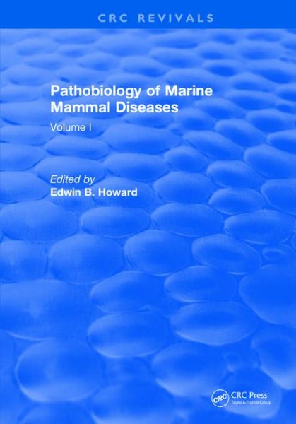 Pathobiology Of Marine Mammal Diseases: Volume I