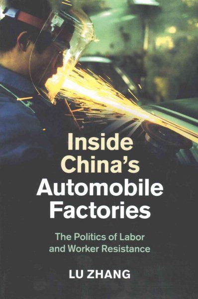 Inside China's Automobile Factories: The Politics of Labor and Worker Resistance cover