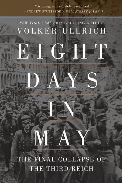 Eight Days in May: The Final Collapse of the Third Reich cover