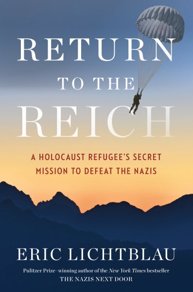 Return to the Reich: A Holocaust Refugee’s Secret Mission to Defeat the Nazis cover
