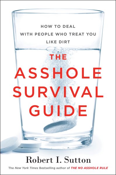 The Asshole Survival Guide: How to Deal with People Who Treat You Like Dirt cover