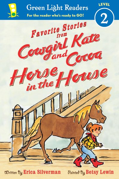 Favorite Stories from Cowgirl Kate and Cocoa: Horse in the House (Reader) (Green Light Readers Level 2)