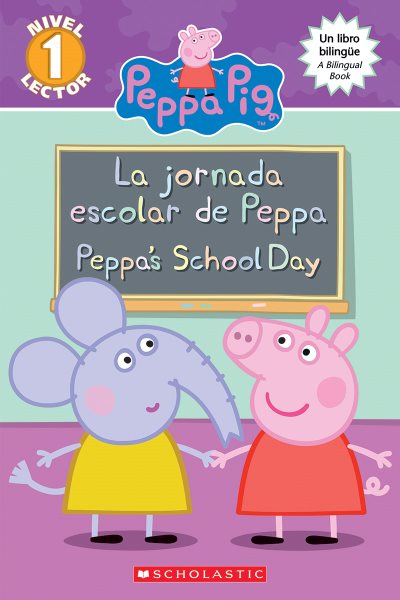 Peppa Pig: La Jornada Escolar de Peppa / Peppa's School Day (Bilingual) (Scholastic Reader: Level 1) [Spanish] cover