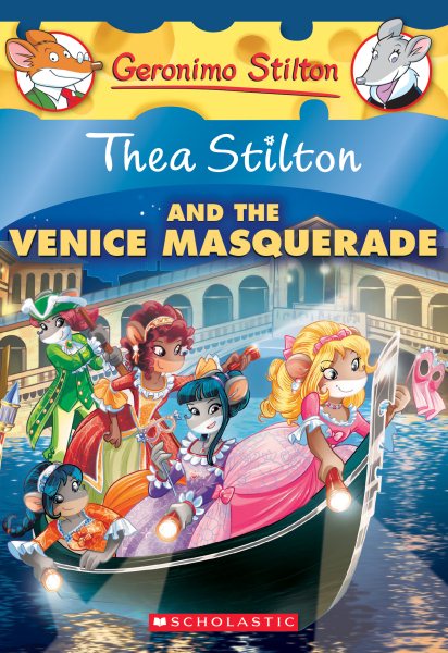 Thea Stilton and the Venice Masquerade (Thea Stilton #26): A Geronimo Stilton Adventure (26)