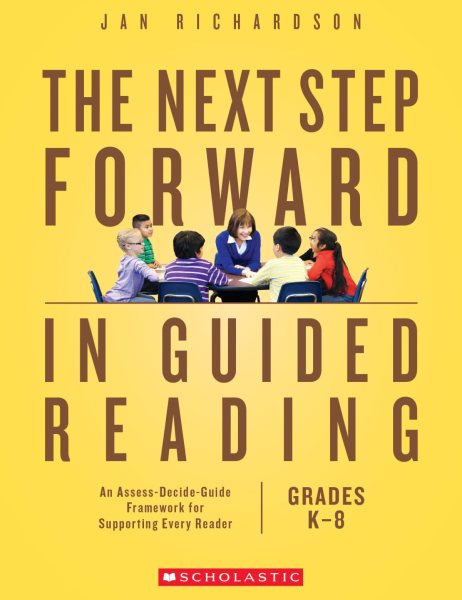 The Next Step Forward in Guided Reading: An Assess-Decide-Guide Framework for Supporting Every Reader cover