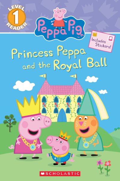 Princess Peppa and the Royal Ball (Peppa Pig: Scholastic Reader, Level 1) cover