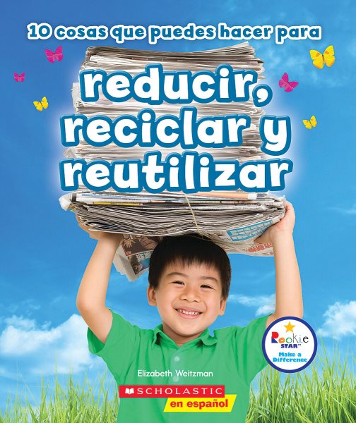 10 cosas que puedes hacer para reducir, reciclar y reutilizar (Rookie Star: Make a Difference) (Spanish Edition) cover