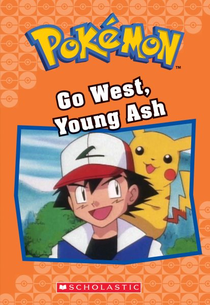 Go West, Young Ash (Pokémon Classic Chapter Book #9) (9) (Pokémon Chapter Books) cover
