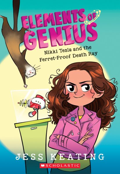 Nikki Tesla and the Ferret-Proof Death Ray (Elements of Genius #1) cover