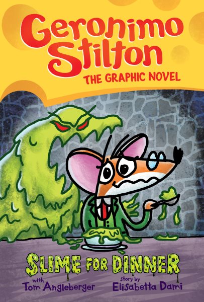 Slime for Dinner: A Graphic Novel (Geronimo Stilton #2) (2) (Geronimo Stilton Graphic Novel) cover