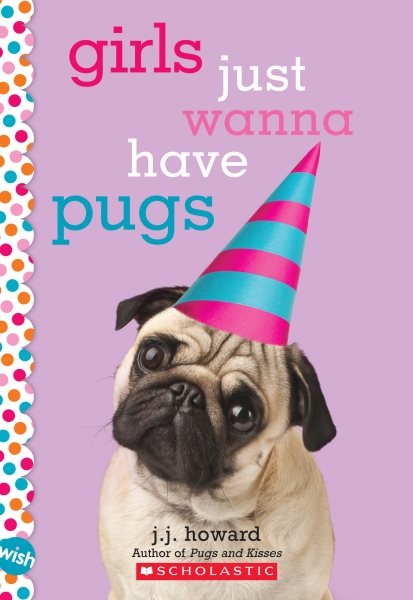 Girls Just Wanna Have Pugs: A Wish Novel cover