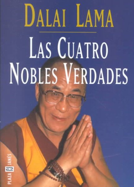 Las Cuatro Nobles Verdades (Coleccion Autoayuda) (Spanish Edition)