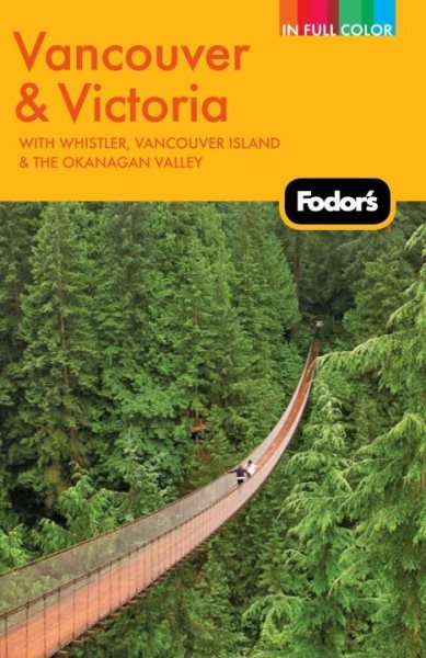 Fodor's Vancouver & Victoria, 2nd Edition: with Whistler, Vancouver Island & the Okanagan Valley (Full-color Travel Guide) cover
