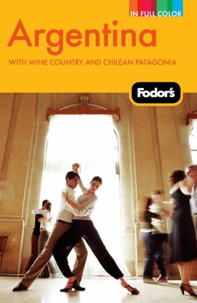 Fodor's Argentina, 6th Edition: with Wine Country and Chilean Patagonia (Full-color Travel Guide) cover