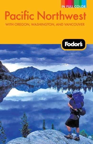 Fodor's Pacific Northwest: with Oregon, Washington, and Vancouver (Full-color Travel Guide) cover