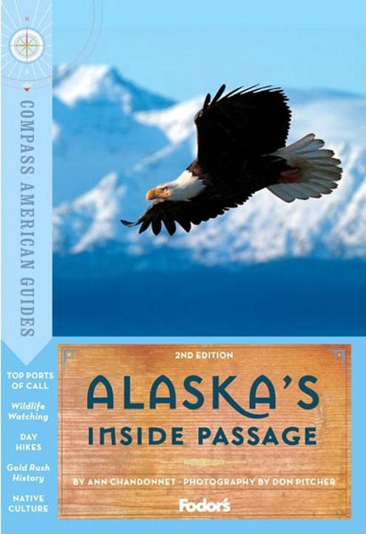 Compass American Guides: Alaska's Inside Passage, 2nd Edition (Full-color Travel Guide)