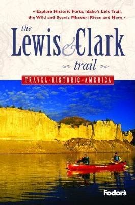 Fodor's The Lewis and Clark Trail, 1st Edition (Travel Historic America (1))