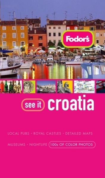 Fodor's See It Croatia, 1st Edition (Full-color Travel Guide (1))