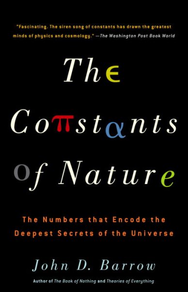 The Constants of Nature: The Numbers That Encode the Deepest Secrets of the Universe cover