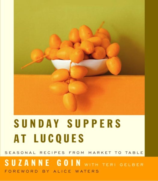 Sunday Suppers at Lucques: Seasonal Recipes from Market to Table: A Cookbook
