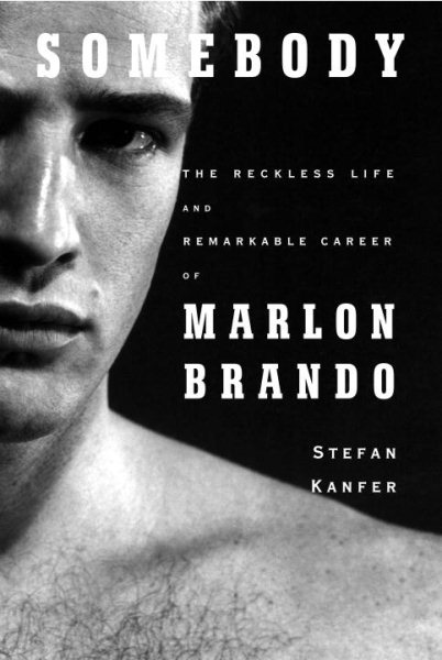 Somebody: The Reckless Life and Remarkable Career of Marlon Brando cover