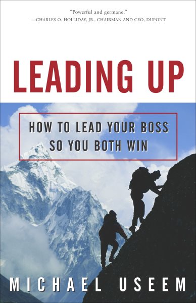 Leading Up: How to Lead Your Boss So You Both Win cover