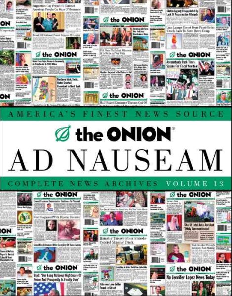 The Onion Ad Nauseam: Complete News Archives, Volume 13 cover