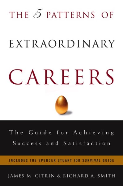 The 5 Patterns of Extraordinary Careers: The Guide for Achieving Success and Satisfaction (Crown Business Briefings) cover
