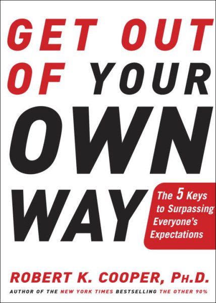 Get Out of Your Own Way: The 5 Keys to Surpassing Everyone's Expectations cover