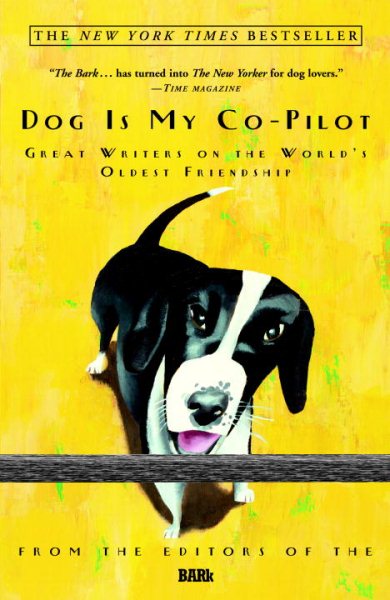 Dog Is My Co-Pilot: Great Writers on the World's Oldest Friendship cover